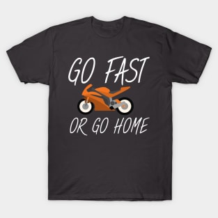 Motorbike Go fast or go home T-Shirt